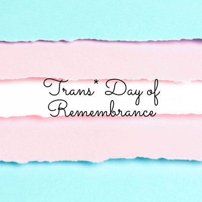 Trans* Day of Remembrance – conversation and resources