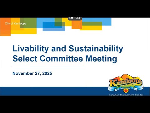 November 27, 2025 - Livability and Sustainability Select Committee Meeting - Kamloops City Council