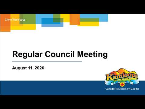 August 11, 2026 - Regular Council Meeting - Kamloops City Council