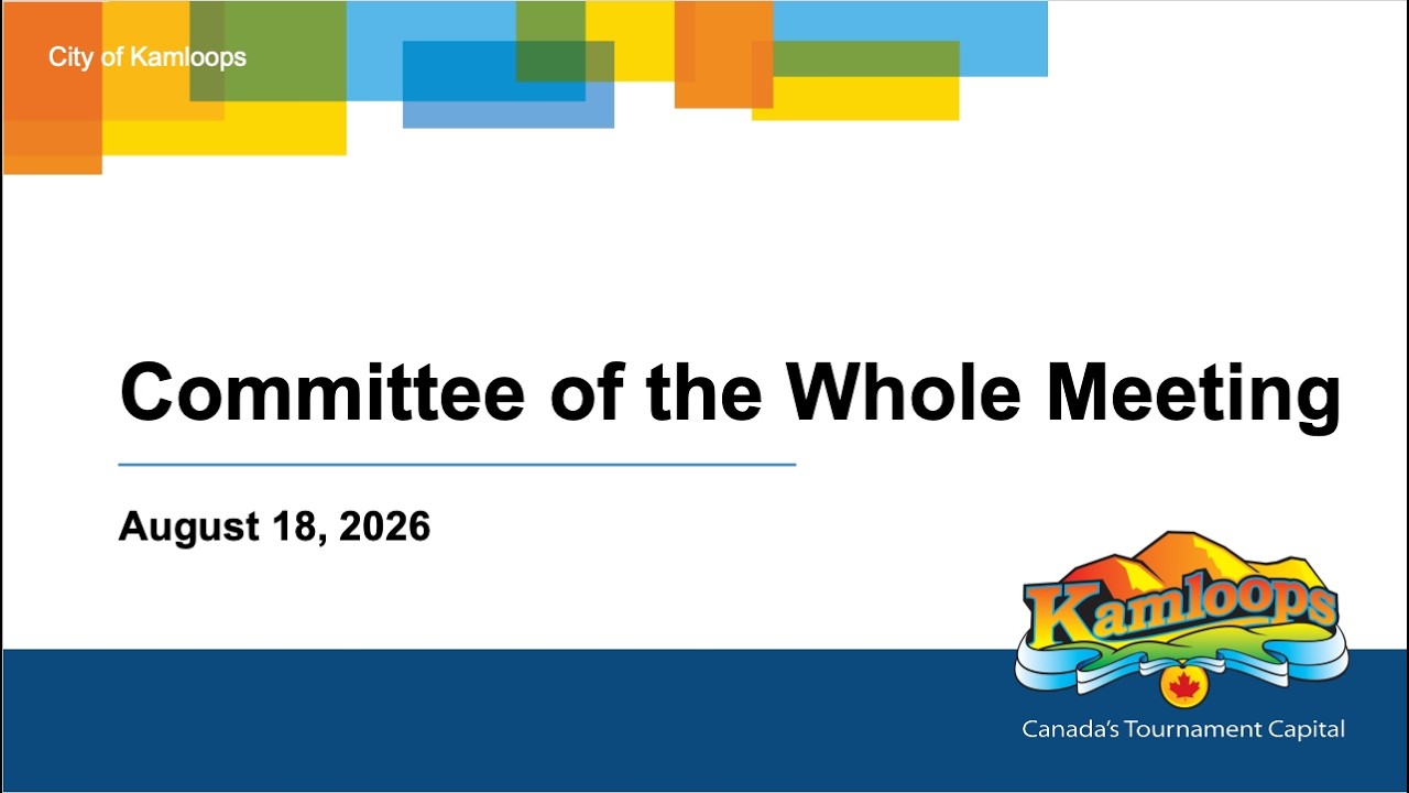 August 18, 2026 - Committee of the Whole Meeting - Kamloops City Council