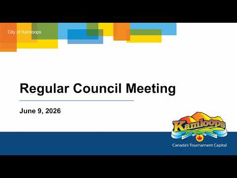 June 9, 2026 - Regular Council Meeting - Kamloops City Council