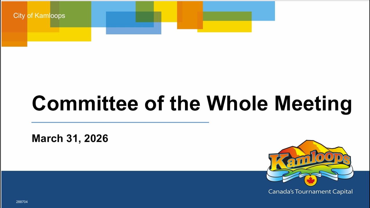 March 31, 2026 - Committee of the Whole Meeting - Kamloops City Council