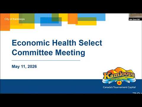 May 11, 2026 - Economic Health Select Committee Meeting - Kamloops City Council
