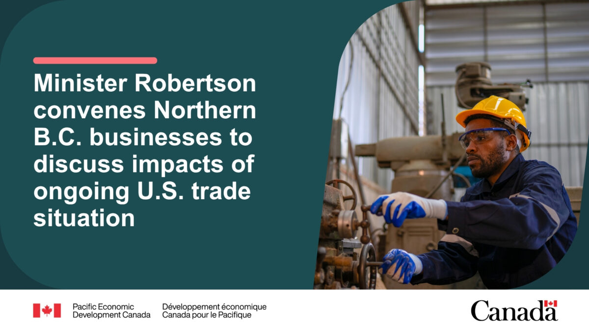 Minister Robertson convenes Northern B.C. businesses to discuss impacts of ongoing U.S. trade situation