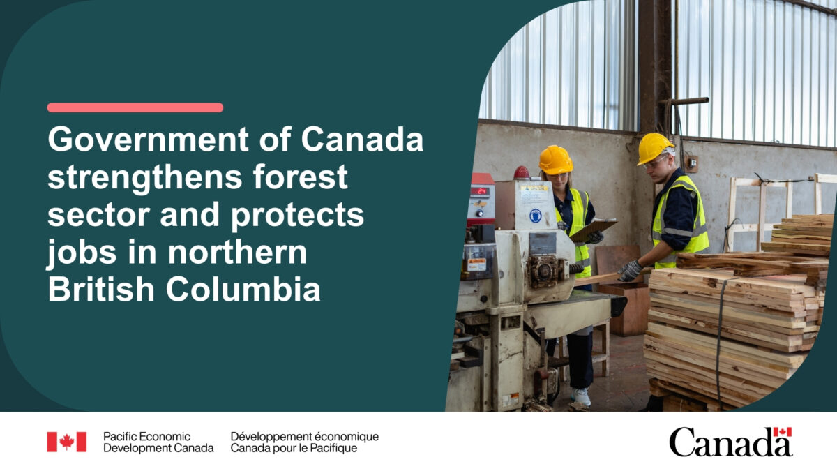 Government of Canada strengthens forest sector and protects jobs in northern British Columbia